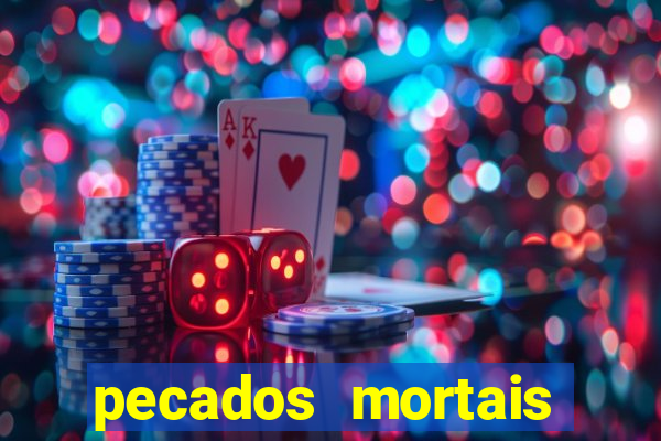 pecados mortais para confessar